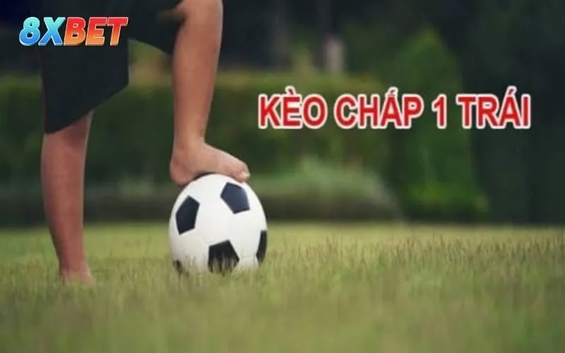 Kèo chấp 1 trái