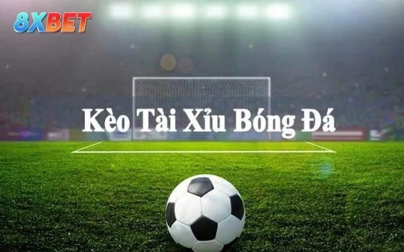 Kèo tài xỉu bóng đá